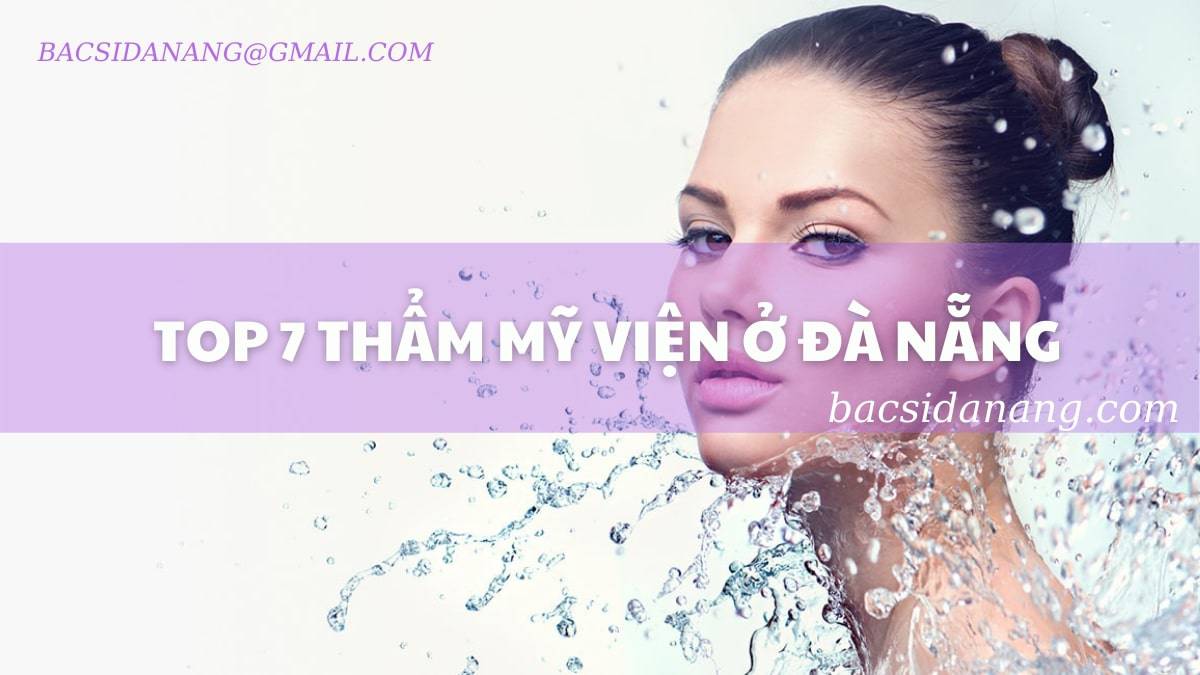 TOP 5 THẨM MỸ VIỆN Ở ĐÀ NẴNG | THẨM MỸ VIỆN ĐÀ NẴNG