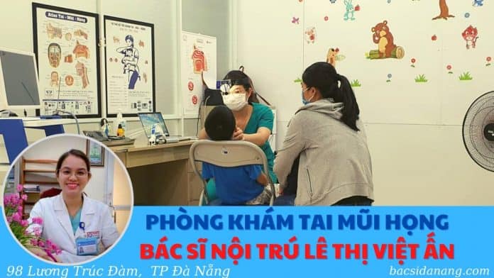 PHÒNG KHÁM TAI MŨI HỌNG BÁC SĨ NỘI TRÚ LÊ THỊ VIỆT ẤN PHÒNG KHÁM TAI MŨI HỌNG BÁC SĨ NỘI TRÚ LÊ THỊ VIỆT ẤN